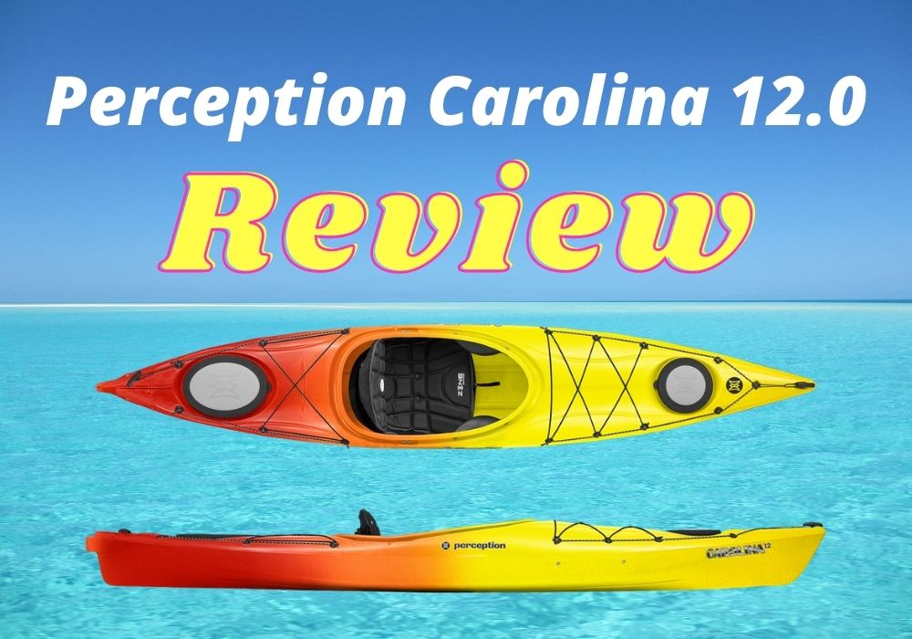 Perception Carolina 12 Touring Kayak Review 2024 Kayaking Temple